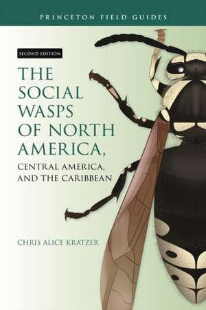 The Social Wasps of North America, Central America, and the Caribbean, Second Edition de Chris Alice Kratzer