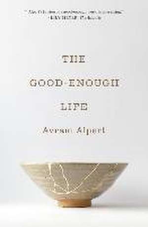 The Good–Enough Life de Avram Alpert