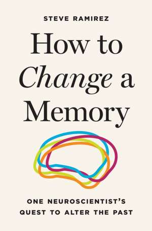 How to Change a Memory de Steve Ramirez