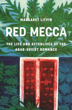 Red Mecca de Margaret Litvin