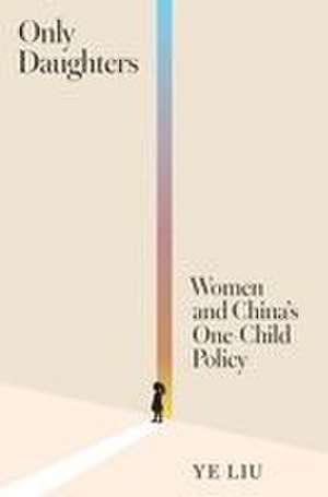 Only Daughters de Ye Liu