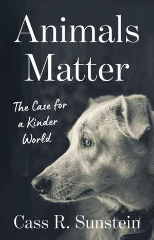Animals Matter de Cass R. Sunstein