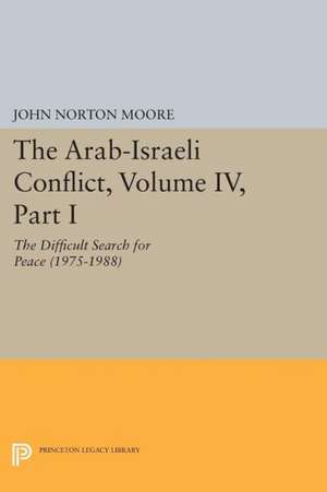 The Arab–Israeli Conflict, Volume IV, Part I – The Difficult Search for Peace (1975–1988) de John Norton Moore