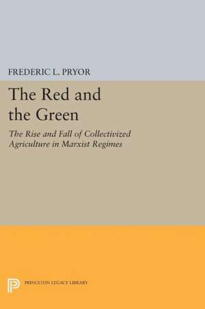 The Red and the Green – The Rise and Fall of Collectivized Agriculture in Marxist Regimes de Frederic L. Pryor