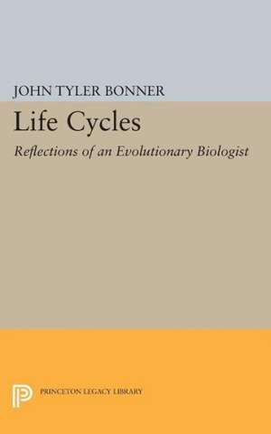 Life Cycles – Reflections of an Evolutionary Biologist de John Tyler Bonner