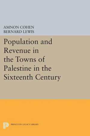 Population and Revenue in the Towns of Palestine in the Sixteenth Century de Bernard Lewis