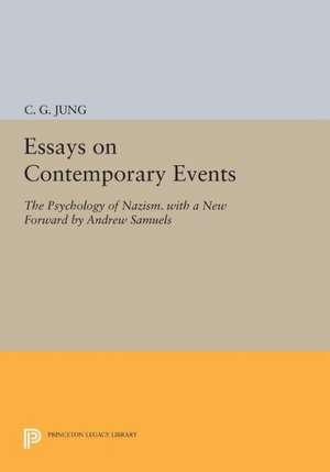 Essays on Contemporary Events – The Psychology of Nazism. With a New Forward by Andrew Samuels de C. G. Jung