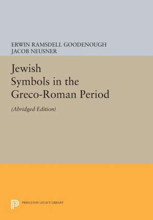 Jewish Symbols in the Greco–Roman Period – Abridged Edition de Erwin Ramsdell Goodenough