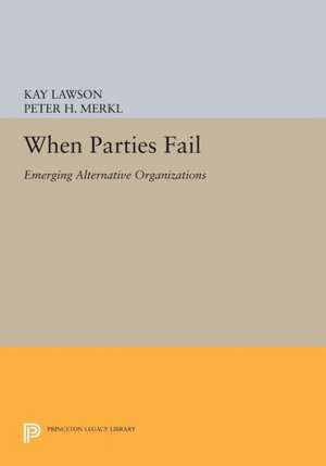 When Parties Fail – Emerging Alternative Organizations de Kay Lawson