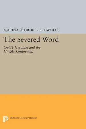 The Severed Word – Ovid`s Heroides and the Novela Sentimental de Marina Scordili Brownlee