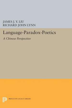 Language–Paradox–Poetics – A Chinese Perspective de James J.y. Liu