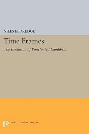 Time Frames – The Evolution of Punctuated Equilibria de Niles Eldredge