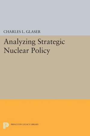 Analyzing Strategic Nuclear Policy de Charles L. Glaser