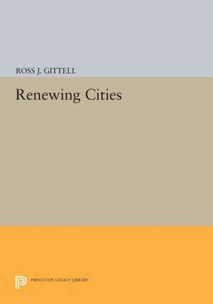 Renewing Cities de Ross J. Gittell