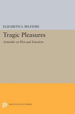 Tragic Pleasures – Aristotle on Plot and Emotion de Elizabeth S. Belfiore