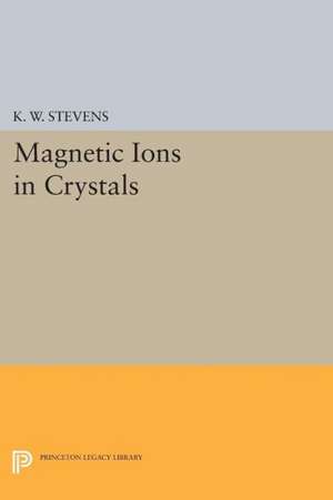 Magnetic Ions in Crystals de K. W. Stevens