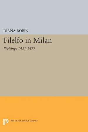 Filelfo in Milan – Writings 1451–1477 de D Robin