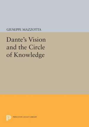 Dante`s Vision and the Circle of Knowledge de Giuseppe Mazzotta