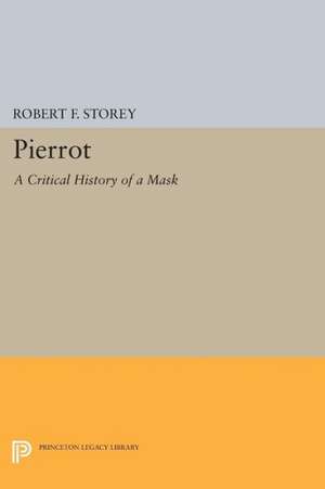 Pierrot – A Critical History of a Mask de Robert F. Storey