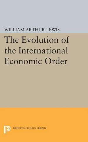 The Evolution of the International Economic Order de William Arthur Lewis