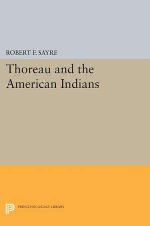 Thoreau and the American Indians de Robert F. Sayre