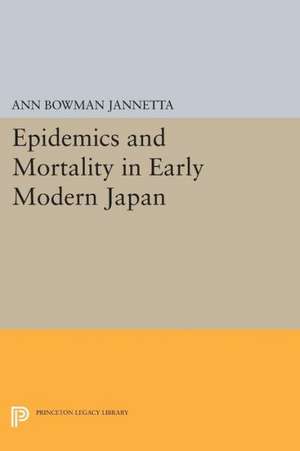 Epidemics and Mortality in Early Modern Japan de Ann Bowman Jannetta