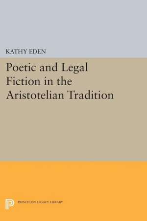 Poetic and Legal Fiction in the Aristotelian Tradition de K Eden