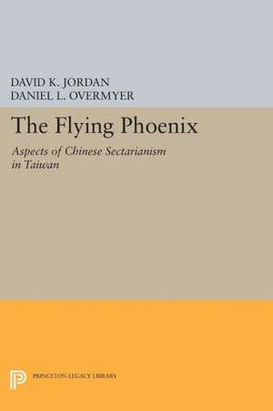 The Flying Phoenix – Aspects of Chinese Sectarianism in Taiwan de David K. Jordan