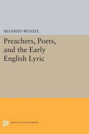 Preachers, Poets, and the Early English Lyric de Siegfried Wenzel