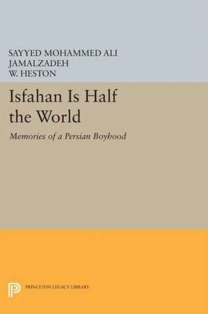 Isfahan Is Half the World – Memories of a Persian Boyhood de Sayyed Mohammed Jamalzadeh