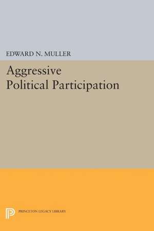 Aggressive Political Participation de Edward N. Muller