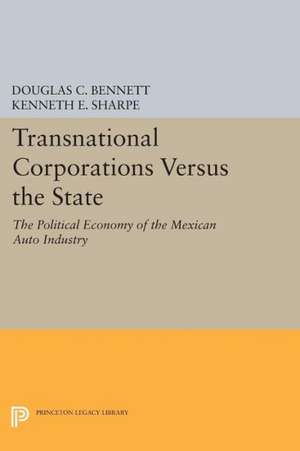 Transnational Corporations Versus the State: The Political Economy of the Mexican Auto Industry de Douglas C. Bennett