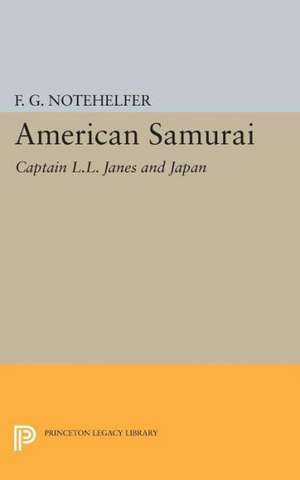 American Samurai – Captain L.L. Janes and Japan de F. G. Notehelfer