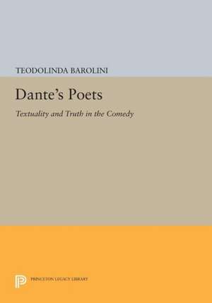 Dante`s Poets – Textuality and Truth in the COMEDY de T Barolini