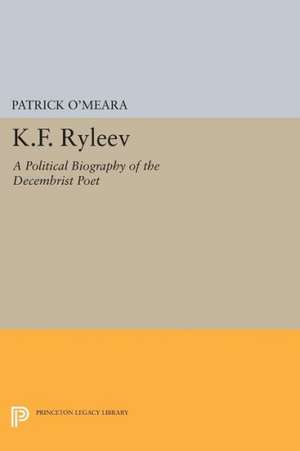 K.F. Ryleev – A Political Biography of the Decembrist Poet de Patrick O`meara