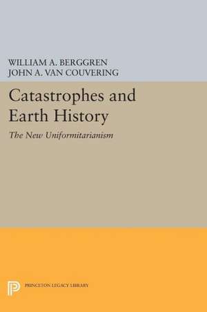 Catastrophes and Earth History – The New Uniformitarianism de William A. Berggren