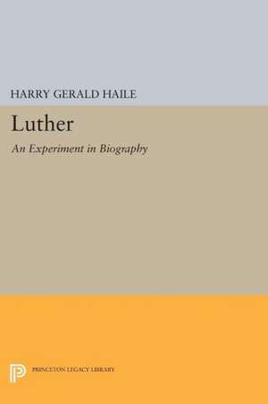 Luther – An Experiment in Biography de Harry Gerald Haile