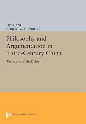 Philosophy and Argumentation in Third–Century China – The Essays of Hsi K`ang de His K`ang