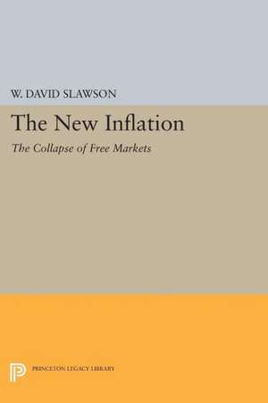 The New Inflation – The Collapse of Free Markets de W. David Slawson