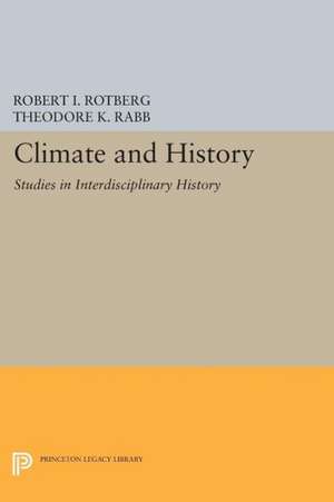 Climate and History – Studies in Interdisciplinary History de Robert I. Rotberg