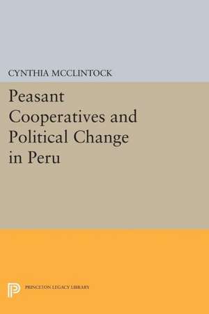 Peasant Cooperatives and Political Change in Peru de C Mcclintock