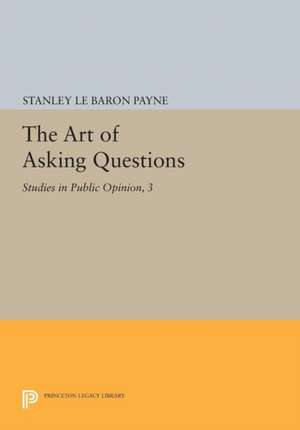 The Art of Asking Questions – Studies in Public Opinion, 3 de Stanley Le Baro Payne