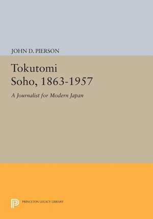 Tokutomi Soho, 1863–1957 – A Journalist for Modern Japan de John D. Pierson