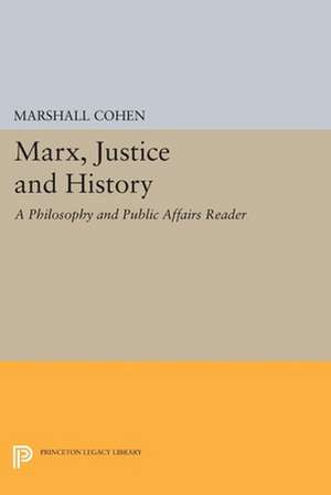 Marx, Justice and History – A Philosophy and Public Affairs Reader de M Cohen