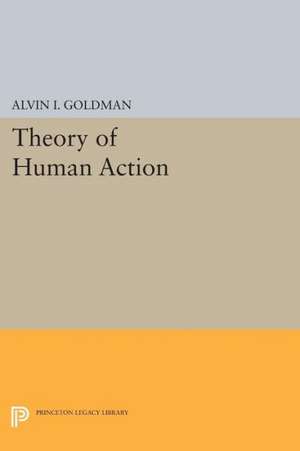 Theory of Human Action de Alvin I. Goldman