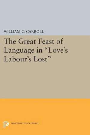 The Great Feast of Language in Love`s Labour`s Lost de William C. Carroll