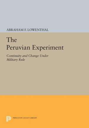 The Peruvian Experiment – Continuity and Change Under Military Rule de Abraham F. Lowenthal