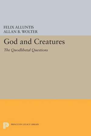 God and Creatures – The Quodlibetal Questions de Felix Alluntis