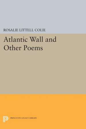 Atlantic Wall and Other Poems de Rosalie Littell Colie