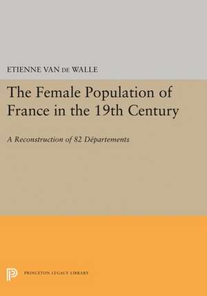 The Female Population of France in the 19th Century – A Reconstruction of 82 Departments de Etienne Van De Walle